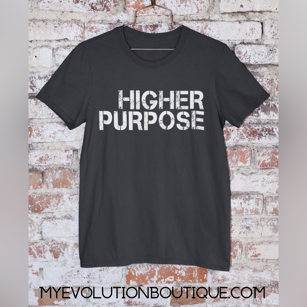 Women or Men’s Higher Purpose T-Shirt